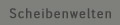 Scheibenwelten